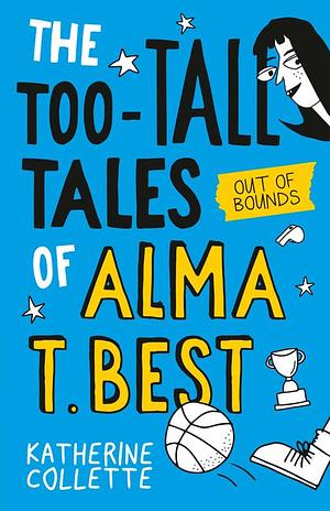 Out of Bounds (The Too-Tall Tales of Alma T. Best, #1). by Katherine Collette