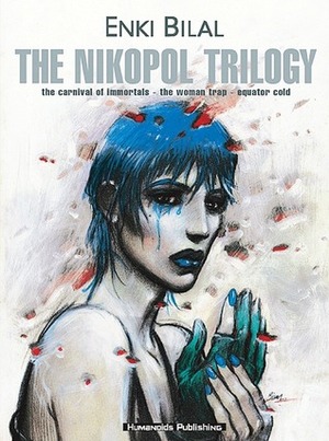 The Nikopol Trilogy by Enki Bilal, Taras Otus, Justin Kelly