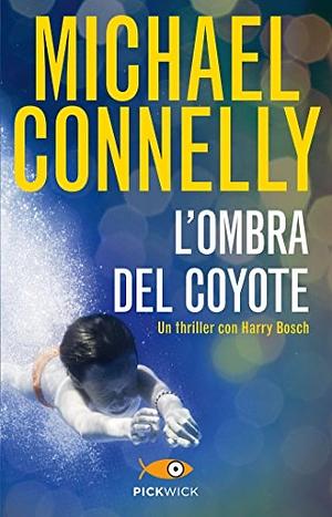 L'ombra del coyote by Michael Connelly