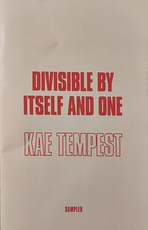 Divisible by Itself and One: Sampler by Kae Tempest