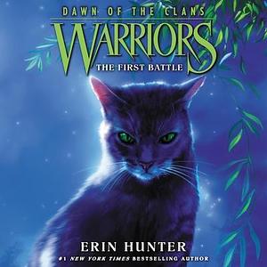 Warriors: Dawn of the Clans #3: The First Battle by Erin Hunter, Erin Hunter