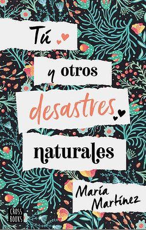 Tú y otros desastres naturales by María Martínez