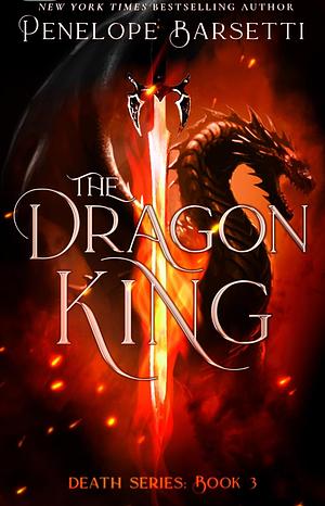 The Dragon King (Death Series Book 3) by Penelope Barsetti