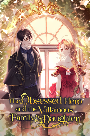 The Obsessed Hero and the Villainous Family's Daughter  by Heung Ou