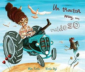 Un tractor muy, muy ruidoso by Nívola Uyá, Mar Pavón