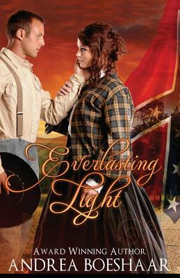 Everlasting Light: A Civil War Romance by Andrea Boeshaar