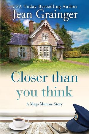 Closer than you think by Jean Grainger