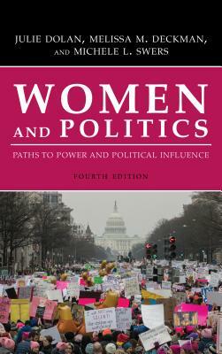 Women and Politics: Paths to Power and Political Influence by Julie Dolan, Melissa M. Deckman, Michele L. Swers