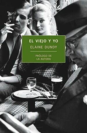 El viejo y yo by Elaine Dundy