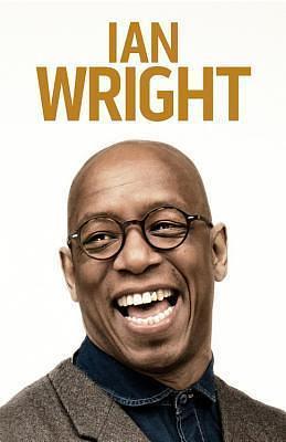 My Life in Football by Ian Wright, Ian Wright