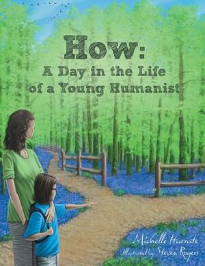 How: A Day in the Life of a Young Humanist by Michelle Iturrate