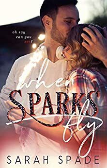When Sparks Fly by Sarah Spade