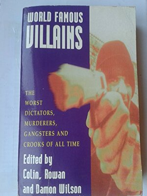 World Famous Villains by Colin Wilson, Ian Schott, Rowan Wilson, Damon Wilson