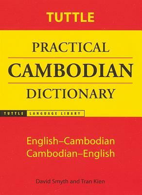 Tuttle Practical Cambodian Dictionary: English-Cambodian Cambodian-English by David Smyth, Tran Kien