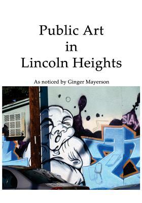 Public Art in Lincoln Heights by Ginger Mayerson