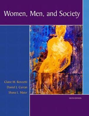 Women, Men, and Society by Daniel J. Curran, Shana Maier, Claire M. Renzetti