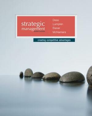 Strategic Management: Creating Competitive Advantages with Connectplus by G. T. Lumpkin, Gregory Dess, Alan Eisner