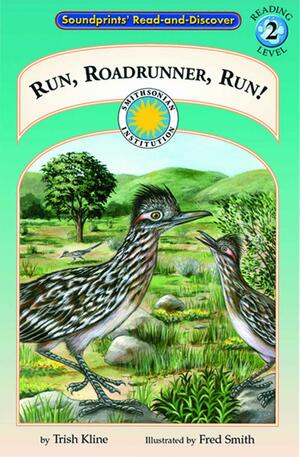 Run, Roadrunner, Run! - a Prairie Adventures Smithsonian Early Reader by Trish Kline