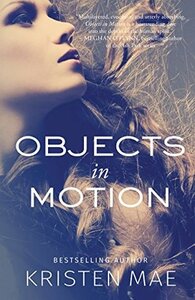 Objects in Motion by Kristen Mae