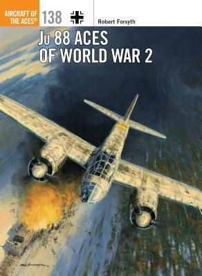 Ju 88 Aces of World War 2 by Robert Forsyth