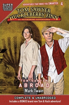 Tom Sawyer & Huckleberry Finn: St. Petersburg Adventures: Tom Sawyer Abroad (Super Science Showcase) by Mark Twain