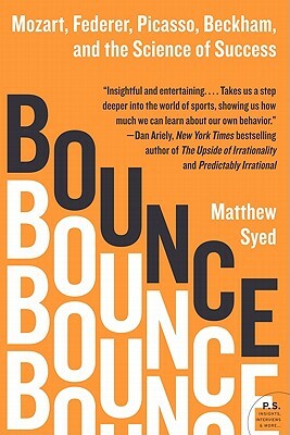 Bounce: Mozart, Federer, Picasso, Beckham, and the Science of Success by Matthew Syed