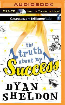 The Truth about My Success by Dyan Sheldon