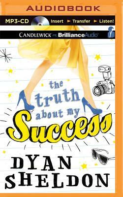 The Truth About My Success by Dyan Sheldon