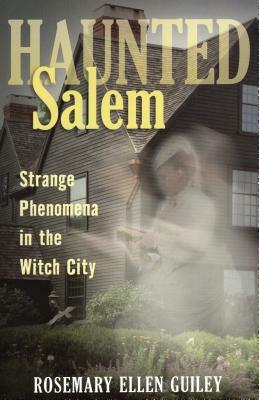 Haunted Salem: Strange Phenomepb by Rosemary Ellen Guiley