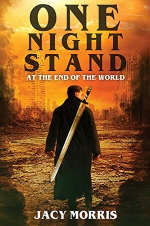 One Night Stand at the End of the World by Jacy Morris