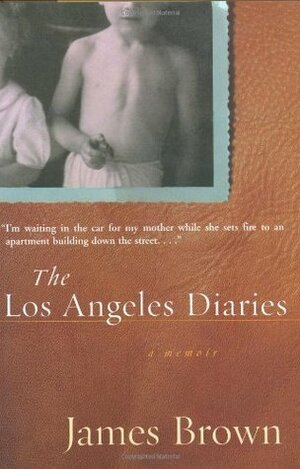 The Los Angeles Diaries: A Memoir by James Brown