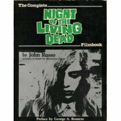 The Complete Night of the Living Dead Filmbook by John Russo