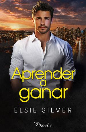 Aprender a ganar by Elsie Silver