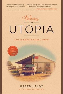 Welcome to Utopia: Notes from a Small Town by Karen Valby