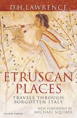 Etruscan Places: Travels Through Forgotten Italy by D.H. Lawrence
