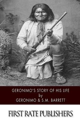 Geronimo's Story of His Life by S. M. Barrett, Geronimo