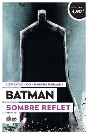 Batman - Sombre Reflet (Le Meilleur de Batman) by Scott Snyder, Francesco Francavilla, Jock