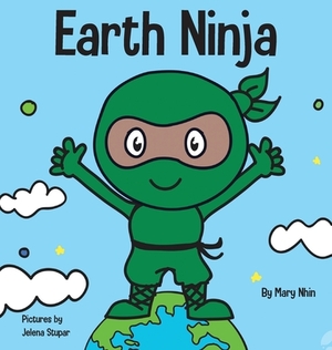 Earth Ninja: A Children's Book About Recycling, Reducing, and Reusing by Grow Grit Press, Mary Nhin