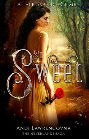 So Sweet: A Tale as Old as Time: by Andi Lawrencovna