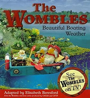 Beautiful Boating Weather (Wombles) by Elisabeth Beresford