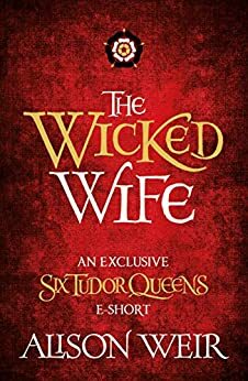 The Wicked Wife by Alison Weir