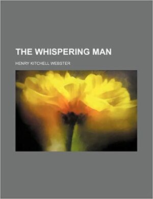 The Whispering Man by Henry Kitchell Webster