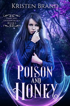 Poison and Honey by Kristen Brand