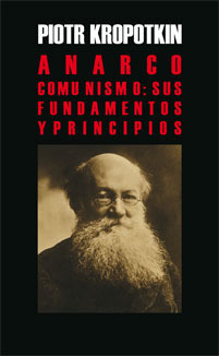 Anarco-comunismo: sus fundamentos y principios by Peter Kropotkin