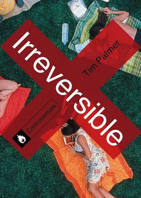 Irreversible by Tim Palmer