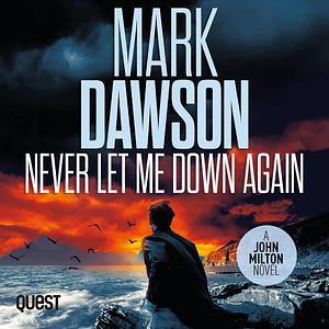 Never Let Me Down Again by Mark Dawson