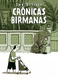 Crónicas birmanas by Guy Delisle
