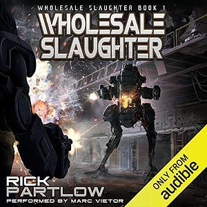 Wholesale Slaughter: by Rick Partlow, Marc Vietor