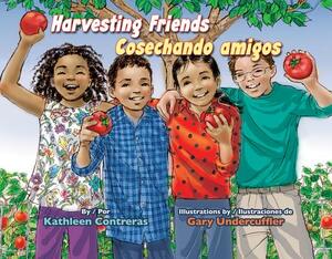 Harvesting Friends/Cosechando Amigos by Kathleen Contreras