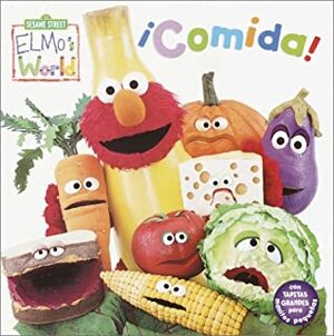 Elmo's World: Comida!: Elmo's World: Food! (Sesame Street® Elmos World(TM)) by John E. Barrett, Mary Beth Nelson